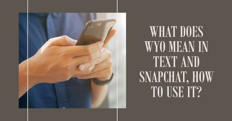 What Does WYO Mean On Snapchat & Text