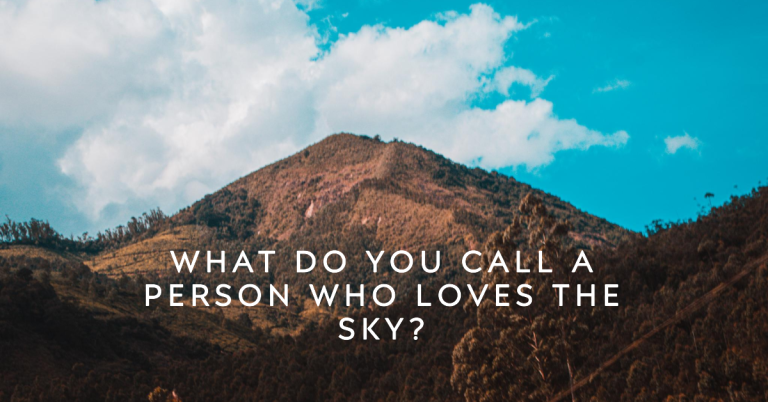 What Do You Call a Person Who Loves The Sky?