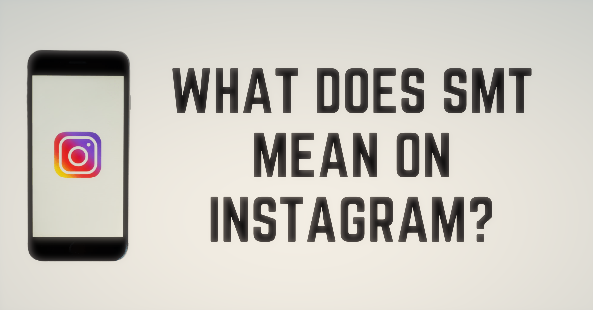 SMT Meaning On Instagram, Unlocking Other Meanings Of SMT