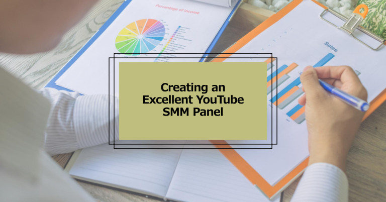 Features of an Excellent YouTube SMM Panel