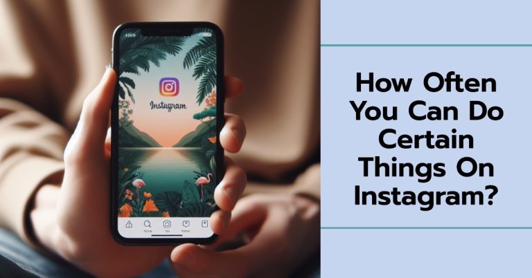 How Often You Can Do Certain Things On Instagram
